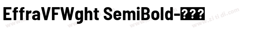 EffraVFWght SemiBold字体转换 EffraVFWght SemiBold字体转换